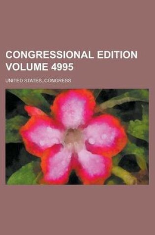 Cover of Congressional Edition Volume 4995