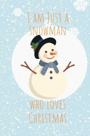 Cover of I am just a Snowman who loves Christmas