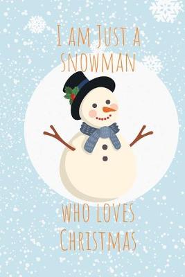 Book cover for I am just a Snowman who loves Christmas