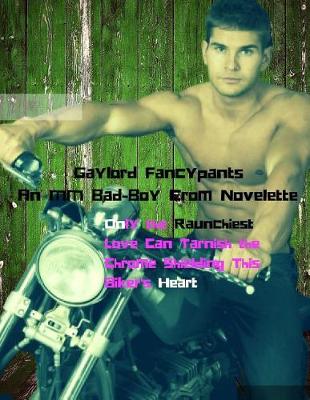 Book cover for Only the Raunchiest Love Can Tarnish the Chrome Shielding This Biker's Heart