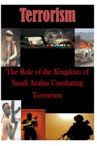 Cover of The Role of the Kingdom of Saudi Arabia Combating Terrorism