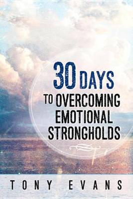 Book cover for 30 Days to Overcoming Emotional Strongholds