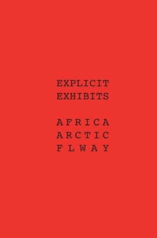 Cover of Explicit Exhibits Africa Arctic Flway