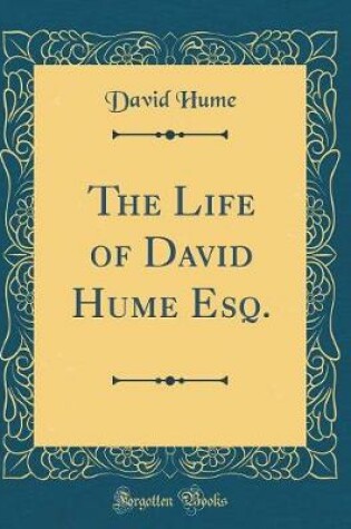 Cover of The Life of David Hume Esq. (Classic Reprint)