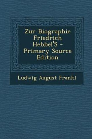 Cover of Zur Biographie Friedrich Hebbel's