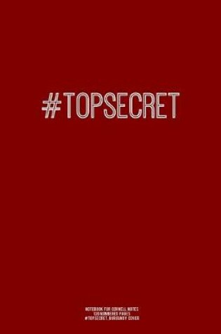 Cover of Notebook for Cornell Notes, 120 Numbered Pages, #TOPSECRET, Burgundy Cover