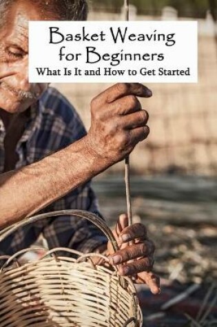 Cover of Basket Weaving for Beginners