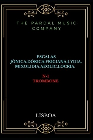 Cover of Escalas Jônica Dórica Frigiana Lydia Mixolidia Aeolic Locria N-1trombone