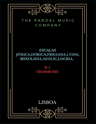 Book cover for Escalas Jônica Dórica Frigiana Lydia Mixolidia Aeolic Locria N-1trombone