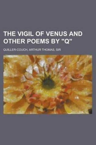 Cover of The Vigil of Venus and Other Poems by "Q"