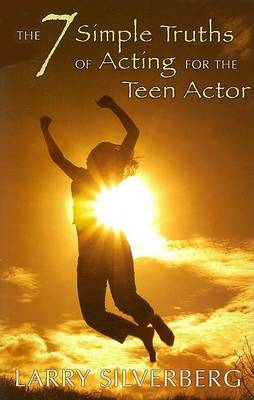 Book cover for The 7 Simple Truths of Acting for the Teen Actor