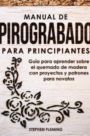 Cover of Manual de pirograbado para principiantes