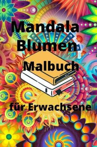 Cover of Mandala Blumen Malbuch für Erwachsene