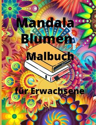 Book cover for Mandala Blumen Malbuch für Erwachsene