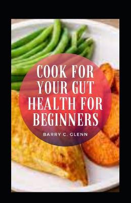 Book cover for Cook For Your Gut Health For Beginners