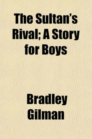 Cover of The Sultan's Rival; A Story for Boys