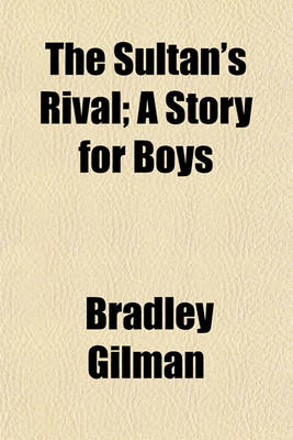 Book cover for The Sultan's Rival; A Story for Boys