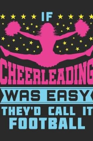 Cover of If Cheerleader Was Easy They'd Call It Football