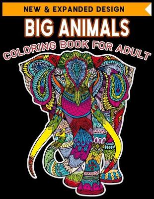 Book cover for Big Animals Coloring Book for Adult