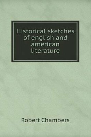 Cover of Historical sketches of english and american literature