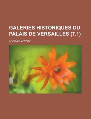 Book cover for Galeries Historiques Du Palais de Versailles (T.1)