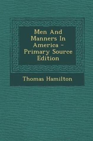 Cover of Men and Manners in America - Primary Source Edition