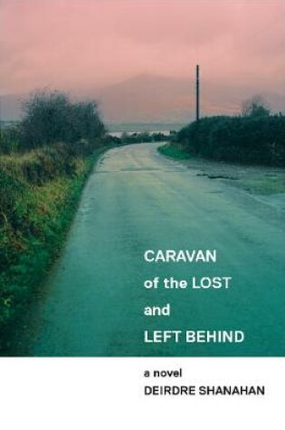 Cover of Caravan of The Lost and Left Behind