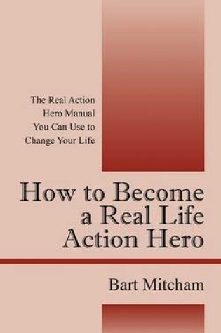 Cover of How to Become a Real Life Action Hero