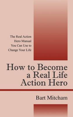 Book cover for How to Become a Real Life Action Hero