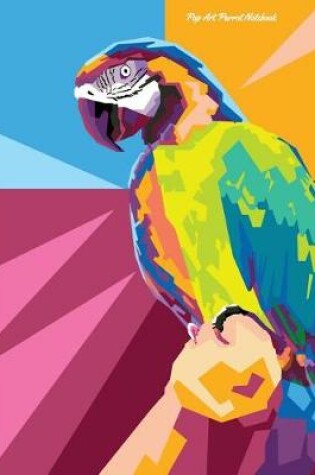 Cover of Pop Art Parrot Notebook