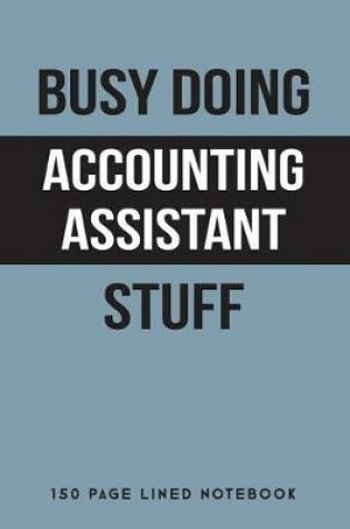 Cover of Busy Doing Accounting Assistant Stuff