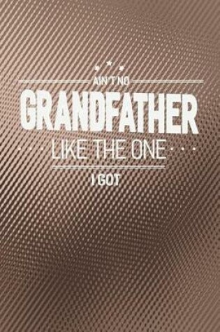 Cover of Ain't No Grandfather Like The One I Got