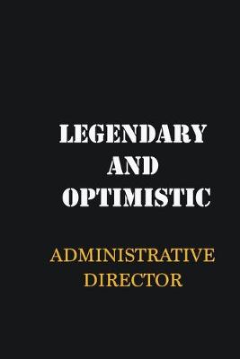 Book cover for Legendary and Optimistic Administrative Director