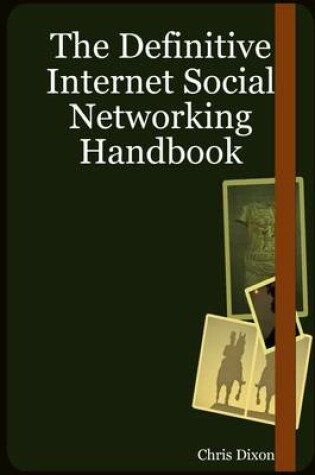 Cover of The Definitive Internet Social Networking Handbook
