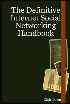 Book cover for The Definitive Internet Social Networking Handbook