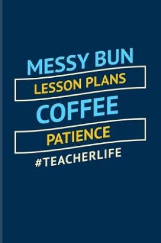 Cover of Messy Bun Lesson Plans Coffee Patience #Teacherlife