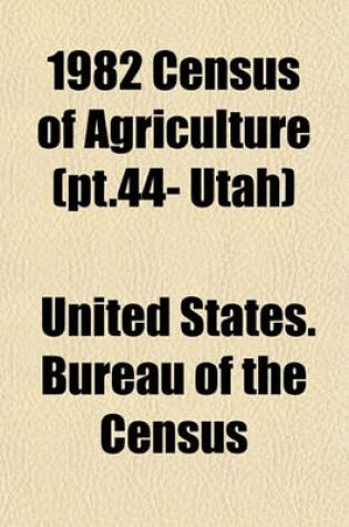 Cover of 1982 Census of Agriculture (PT.44- Utah)