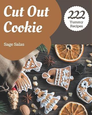 Book cover for 222 Yummy Cut Out Cookie Recipes