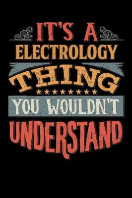 Book cover for Its A Electrology Thing You Wouldnt Understand