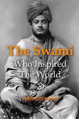Book cover for The Swami Who Inspired The World