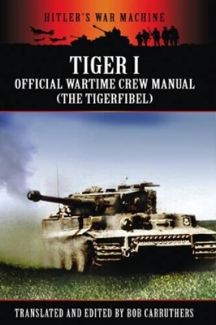 Cover of Tiger I: The Official Wartime Crew Manual