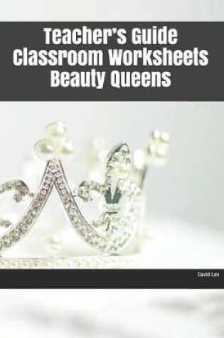 Cover of Teacher's Guide Classroom Worksheets Beauty Queens