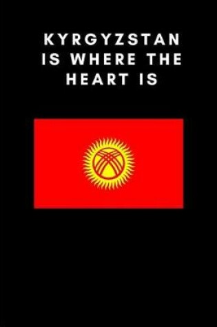 Cover of Kyrgyzstan Is Where the Heart Is