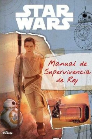 Cover of Star Wars: The Force Awakens Manual de Supervivencia de Rey