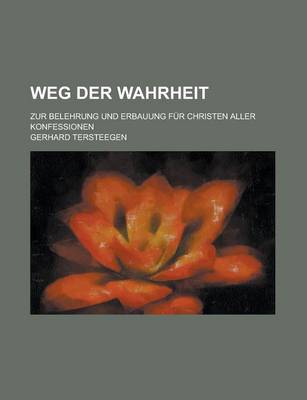 Book cover for Weg Der Wahrheit; Zur Belehrung Und Erbauung Fur Christen Aller Konfessionen