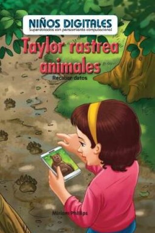 Cover of Taylor Rastrea Animales: Recabar Datos (Taylor Tracks Animals: Collecting Data)