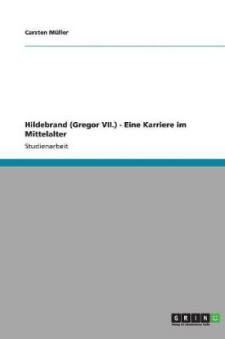 Cover of Hildebrand (Gregor VII.) - Eine Karriere im Mittelalter