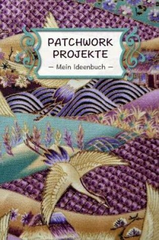 Cover of Patchwork Projekte - Mein Ideenbuch -
