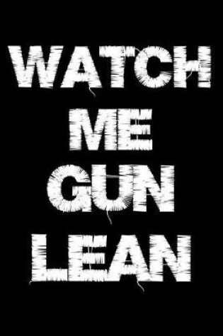 Cover of Watch Me Gun Lean