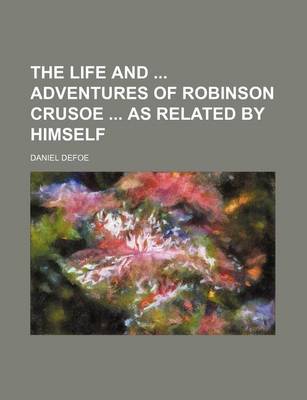 Book cover for The Life and Adventures of Robinson Crusoe as Related by Himself